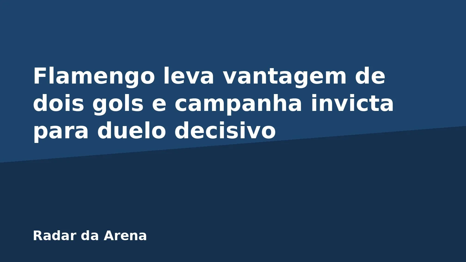 Flamengo leva vantagem de dois gols e campanha invicta para duelo decisivo