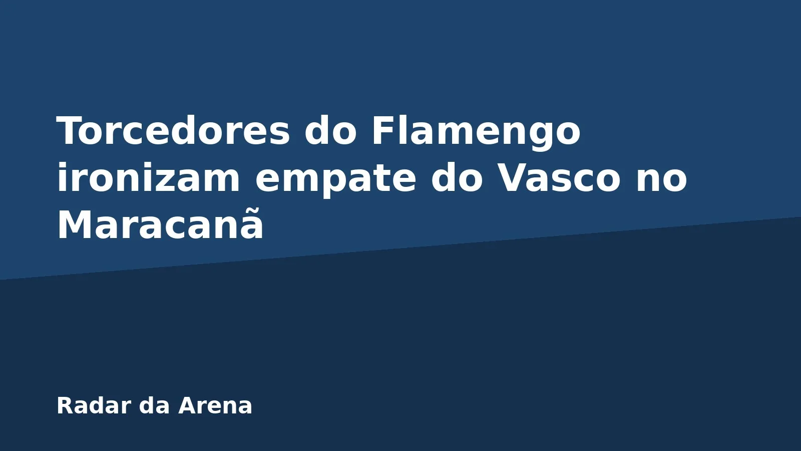 Torcedores do Flamengo ironizam empate do Vasco no Maracanã