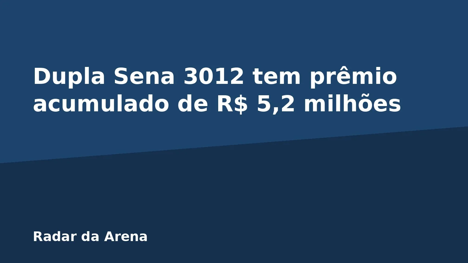 Dupla Sena 3012 tem prêmio acumulado de R$ 5,2 milhões