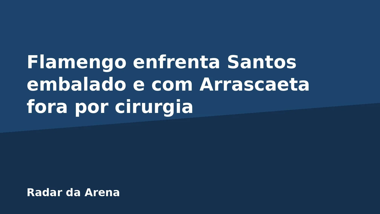 Flamengo enfrenta Santos embalado e com Arrascaeta fora por cirurgia