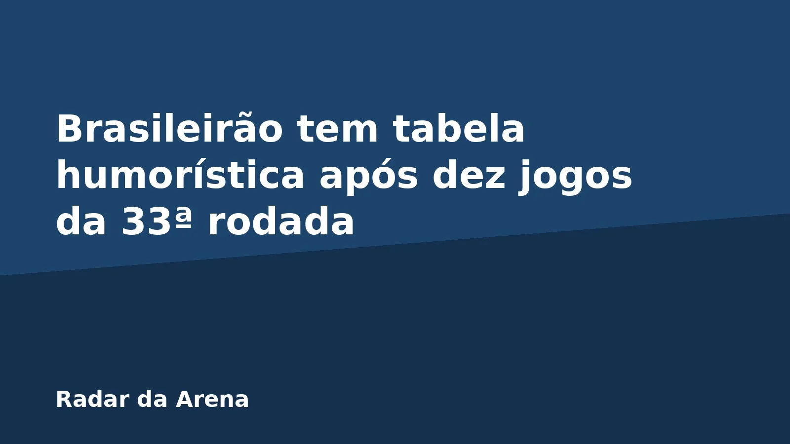 Brasileirão tem tabela humorística após dez jogos da 33ª rodada