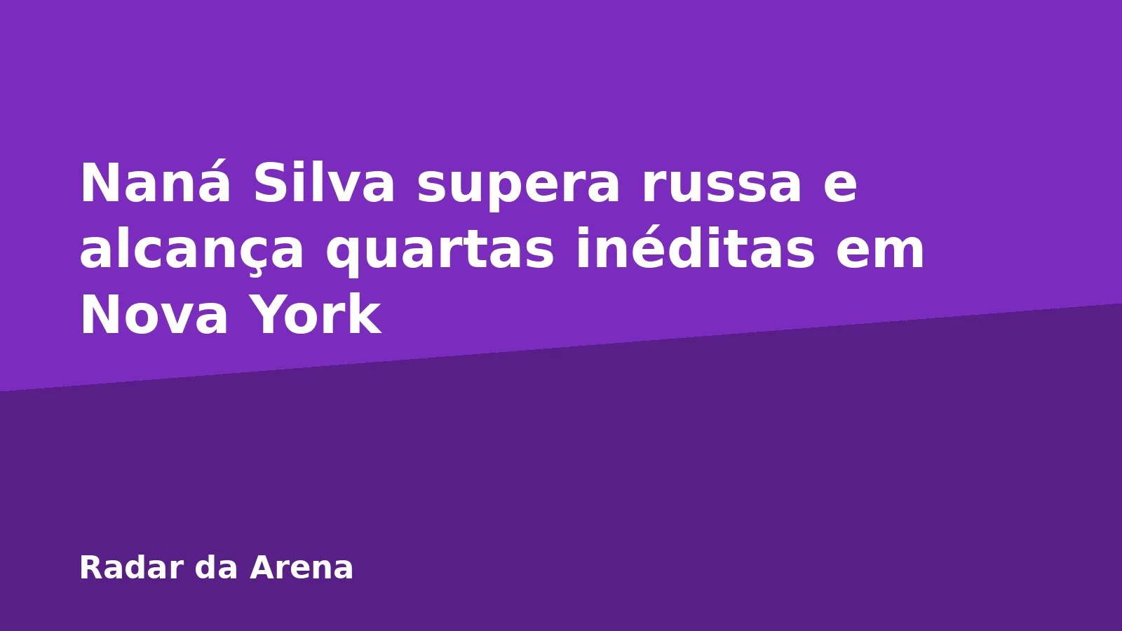Naná Silva supera russa e alcança quartas inéditas em Nova York
