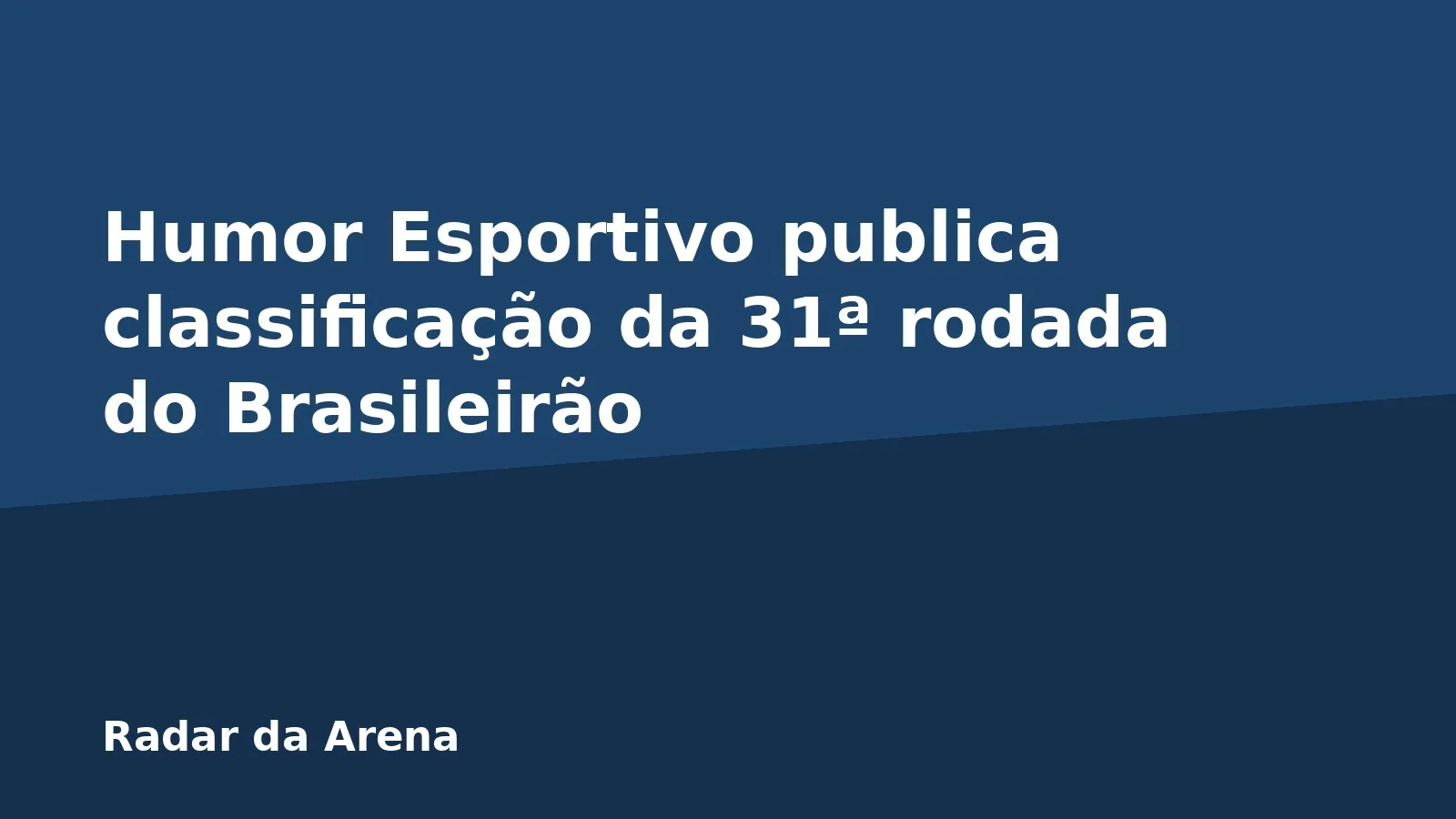 Humor Esportivo publica classificação da 31ª rodada do Brasileirão