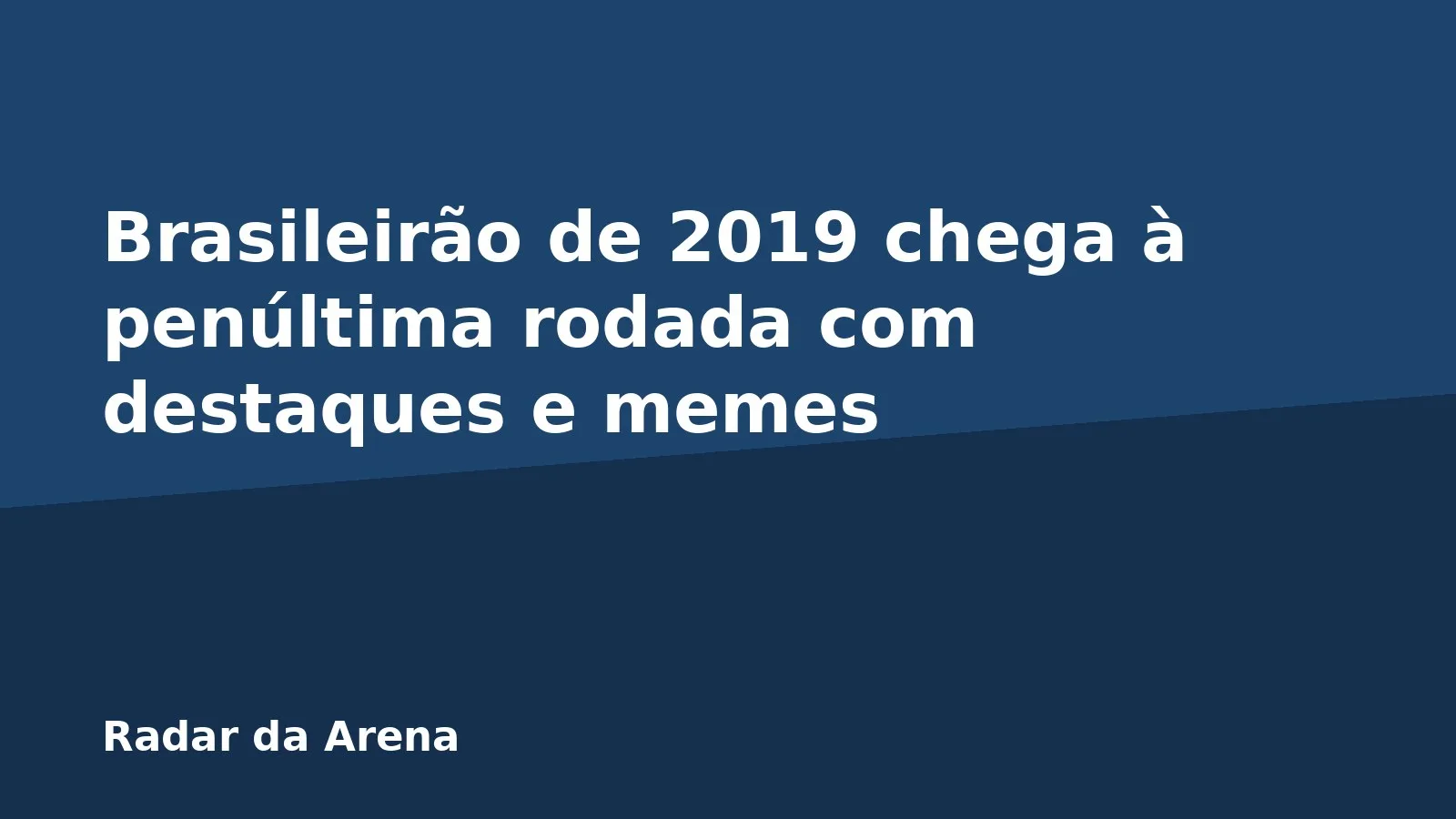 Brasileirão de 2019 chega à penúltima rodada com destaques e memes