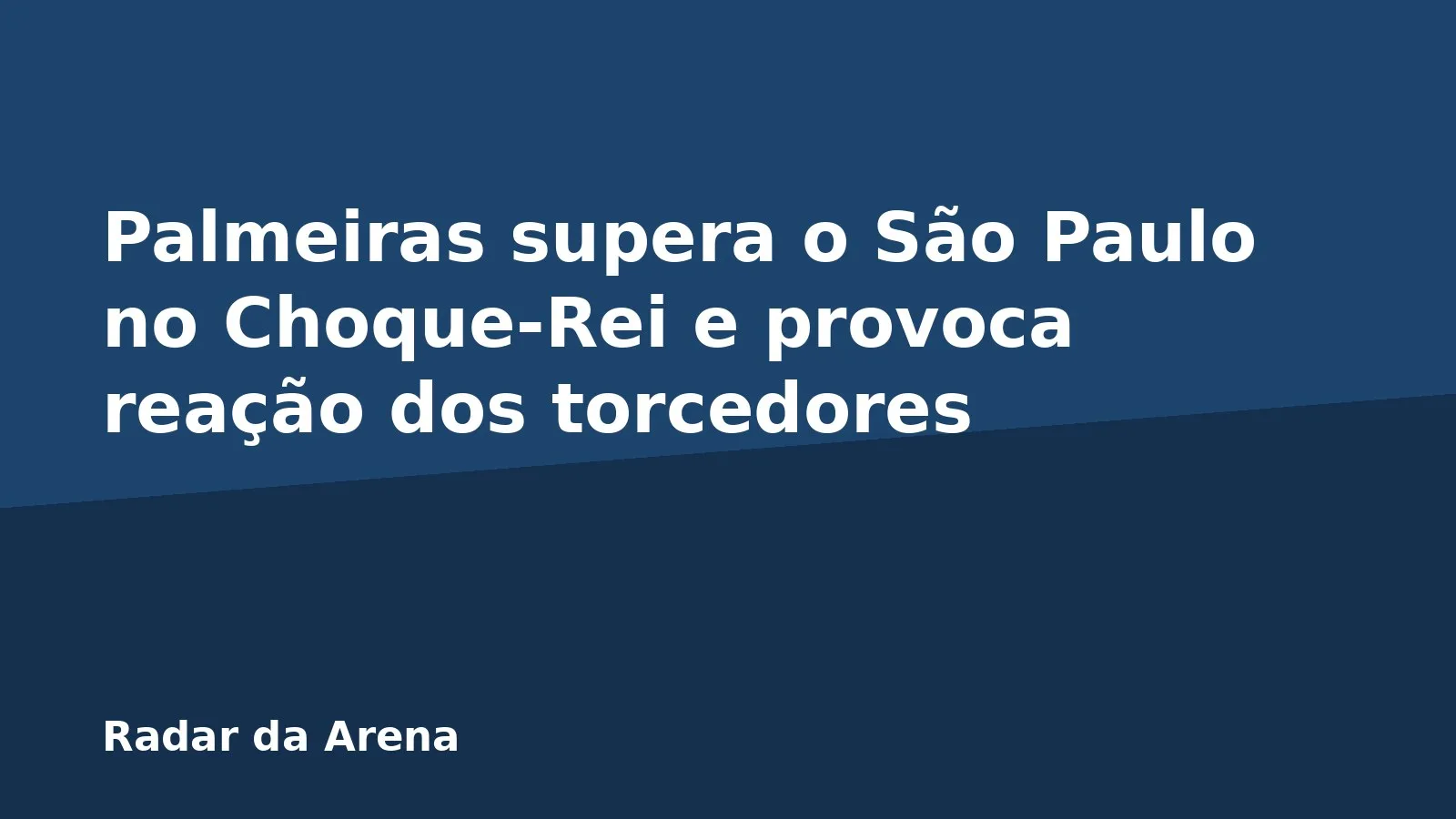 Palmeiras supera o São Paulo no Choque-Rei e provoca reação dos torcedores