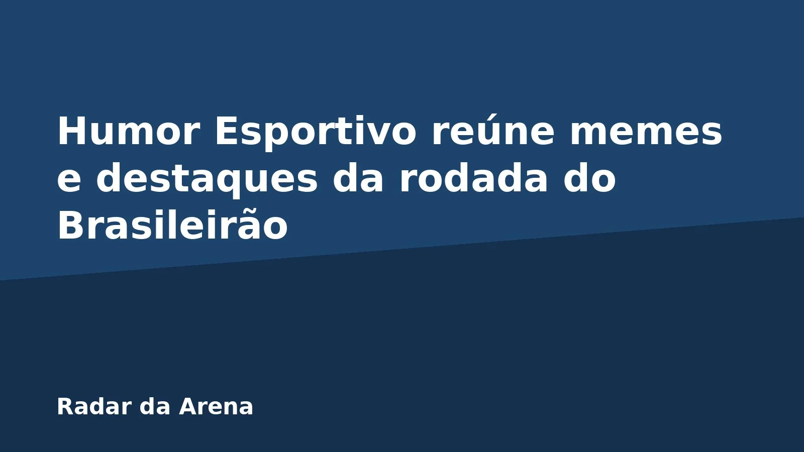 Humor Esportivo reúne memes e destaques da rodada do Brasileirão