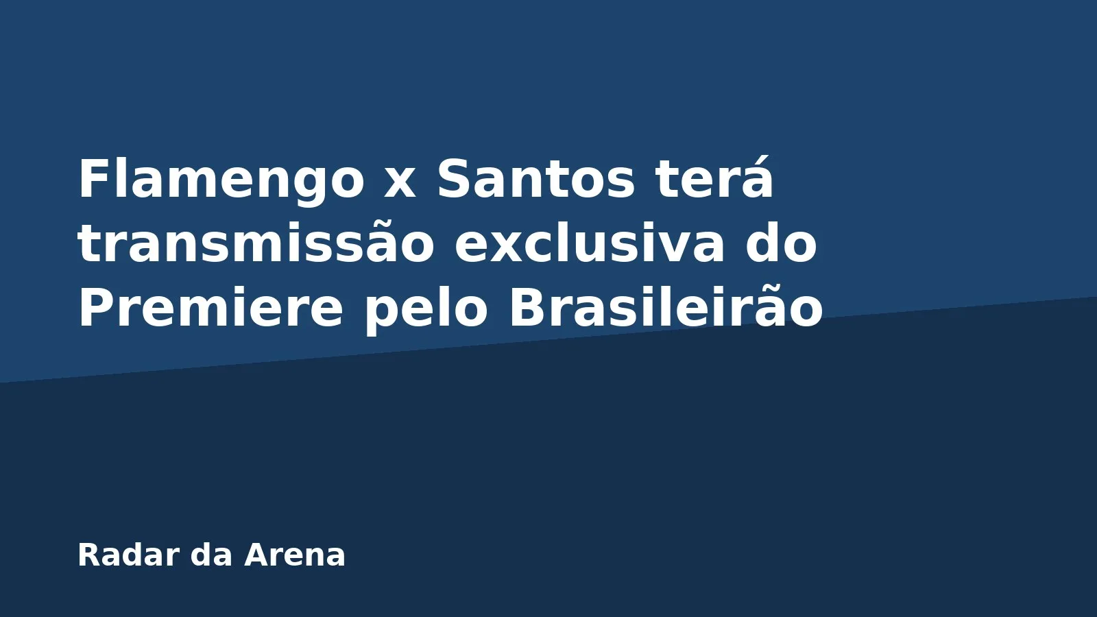 Flamengo x Santos terá transmissão exclusiva do Premiere pelo Brasileirão