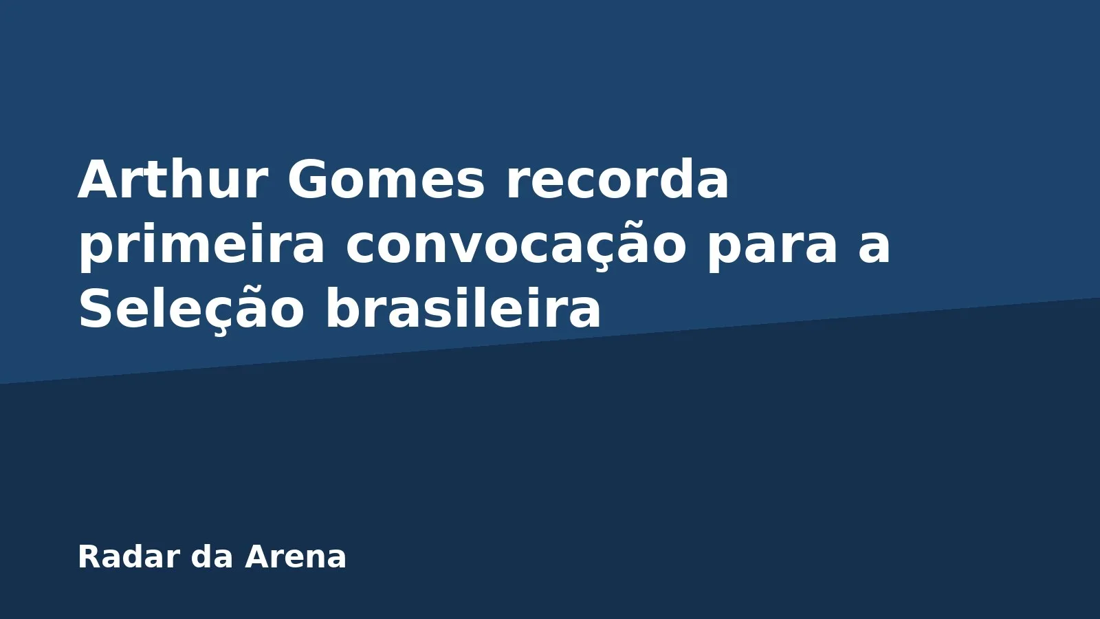 Arthur Gomes recorda primeira convocação para a Seleção brasileira