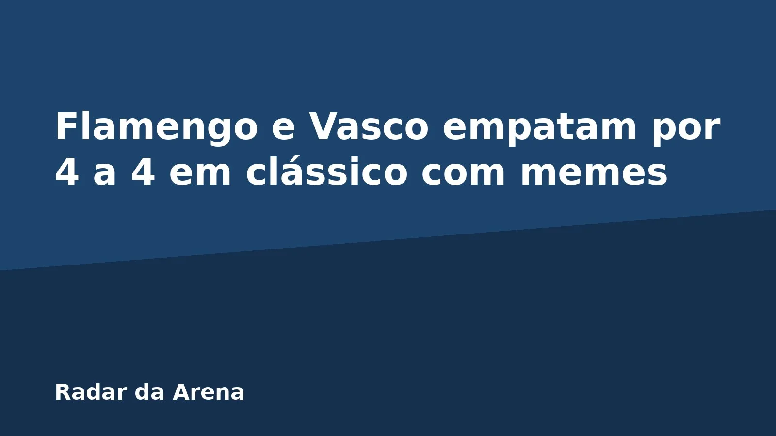 Flamengo e Vasco empatam por 4 a 4 em clássico com memes