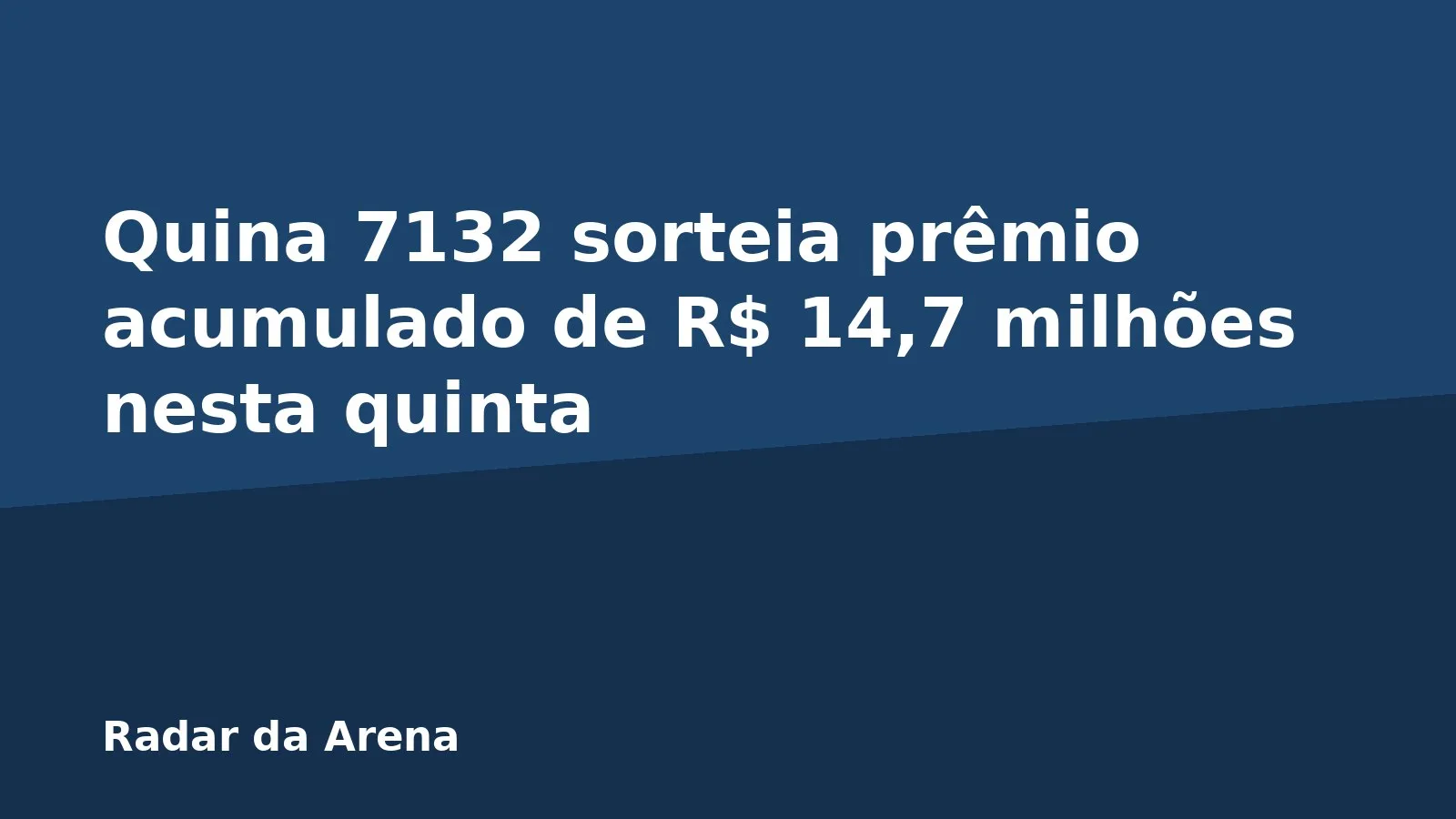 Quina 7132 sorteia prêmio acumulado de R$ 14,7 milhões nesta quinta