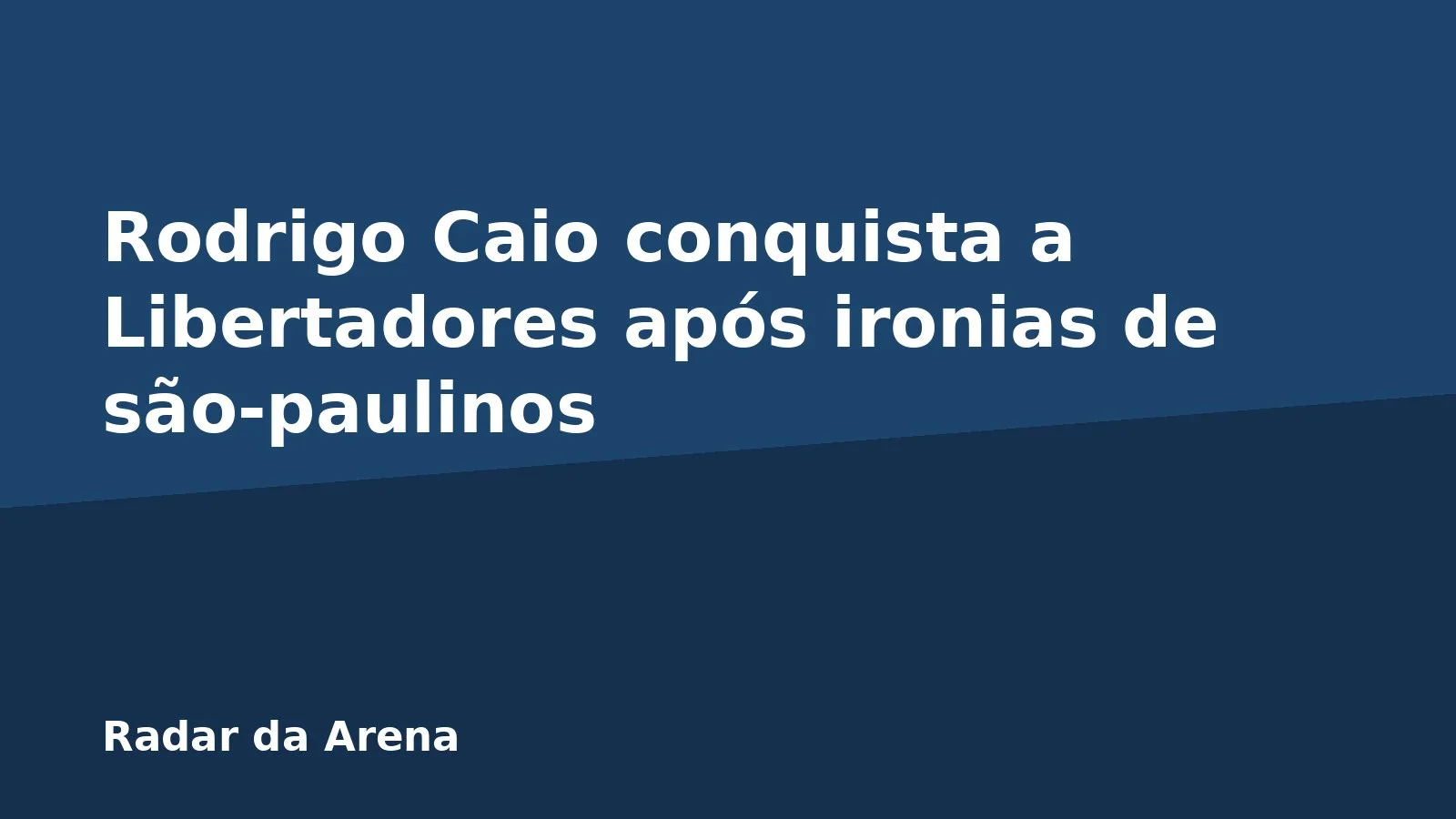 Rodrigo Caio conquista a Libertadores após ironias de são-paulinos