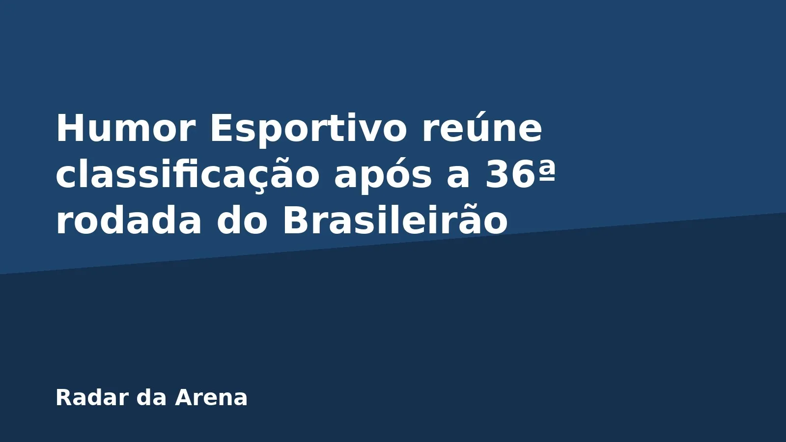 Humor Esportivo reúne classificação após a 36ª rodada do Brasileirão