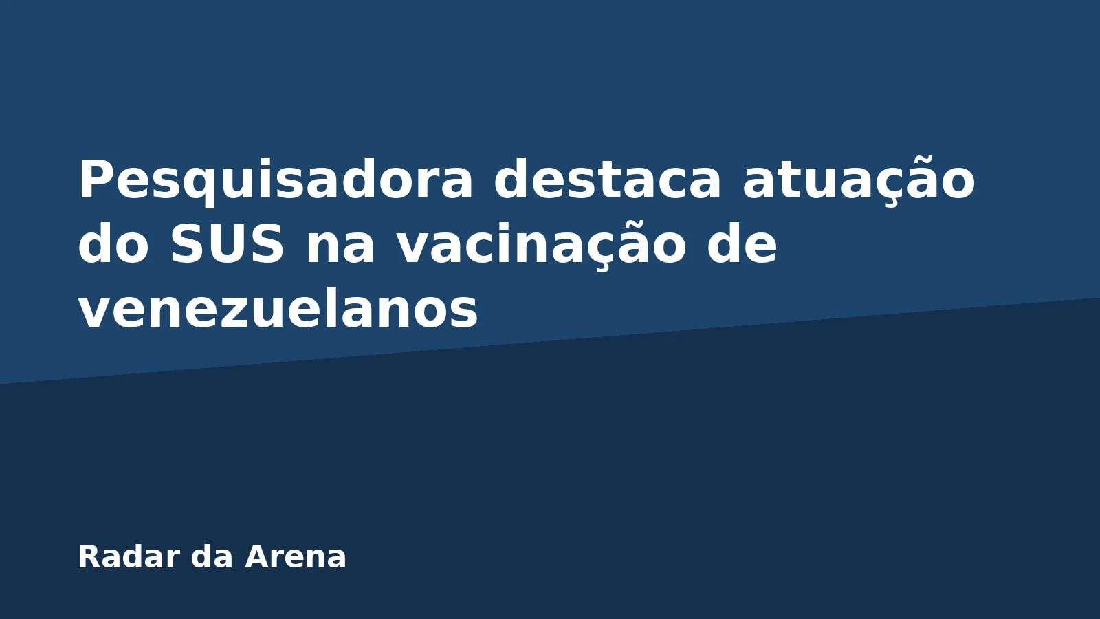 Pesquisadora destaca atuação do SUS na vacinação de venezuelanos