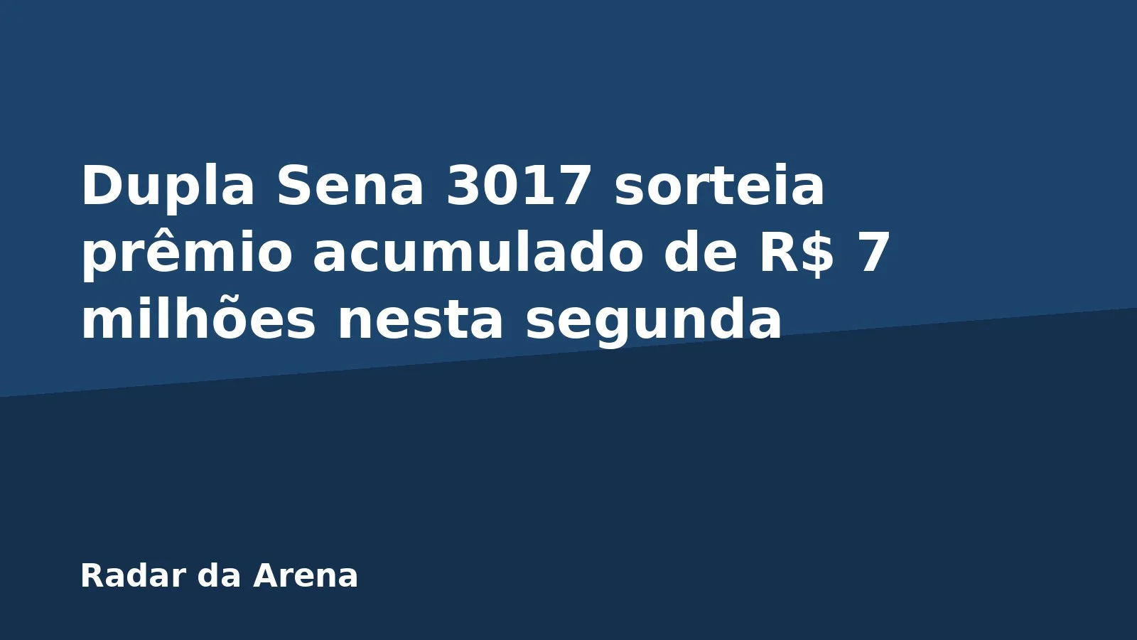Dupla Sena 3017 sorteia prêmio acumulado de R$ 7 milhões nesta segunda