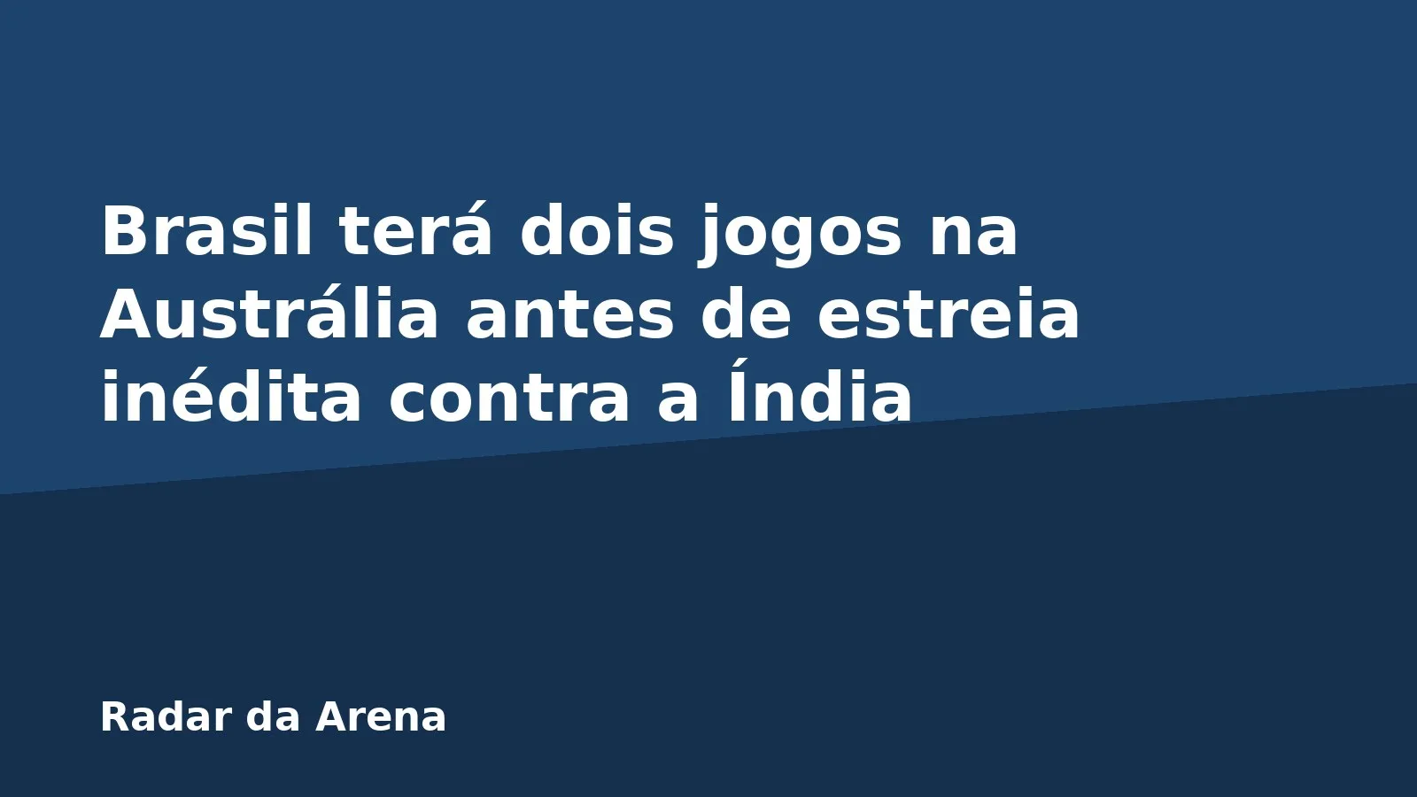 Brasil terá dois jogos na Austrália antes de estreia inédita contra a Índia