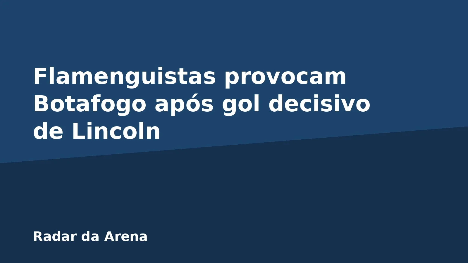 Flamenguistas provocam Botafogo após gol decisivo de Lincoln