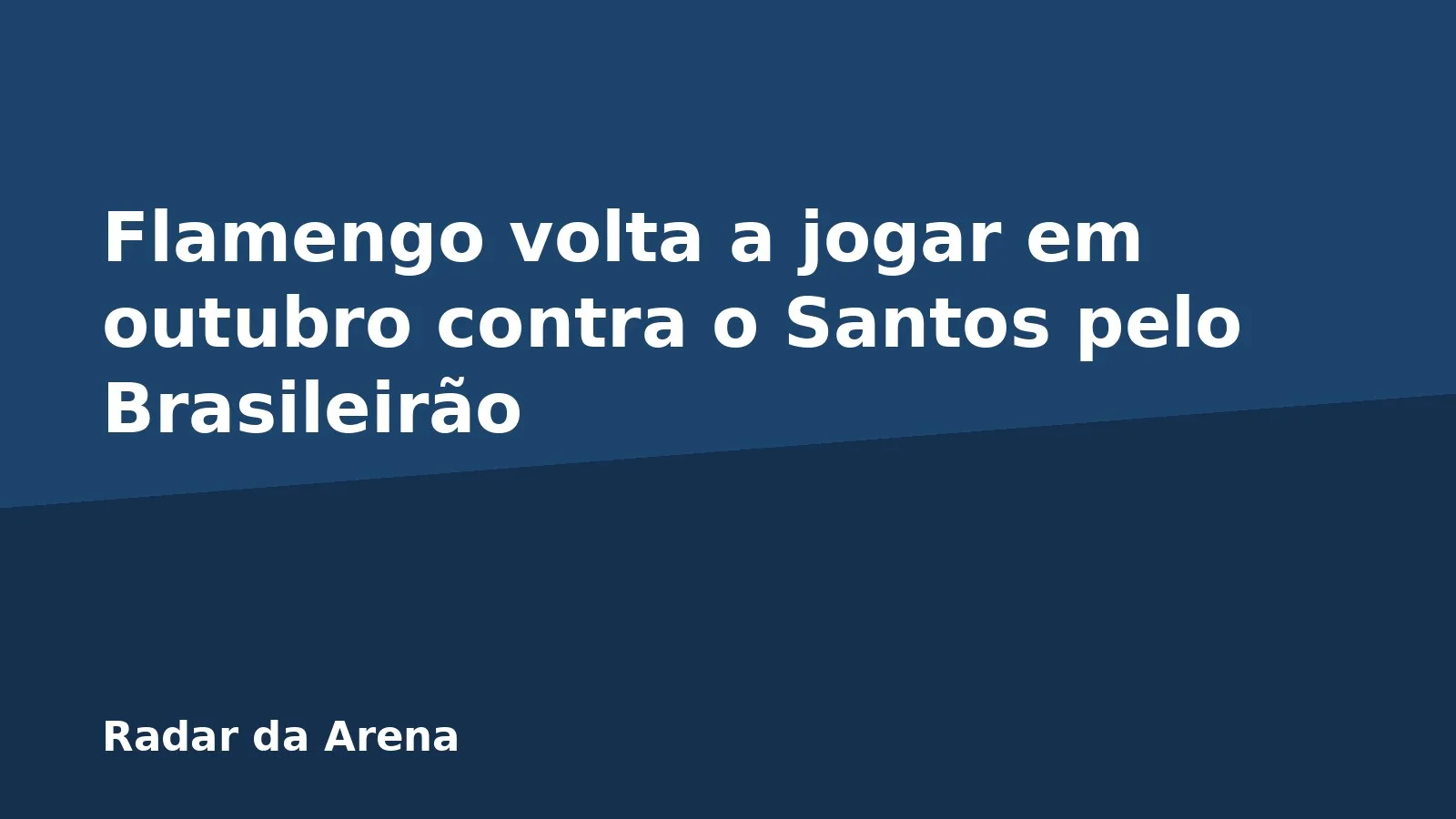 Flamengo volta a jogar em outubro contra o Santos pelo Brasileirão
