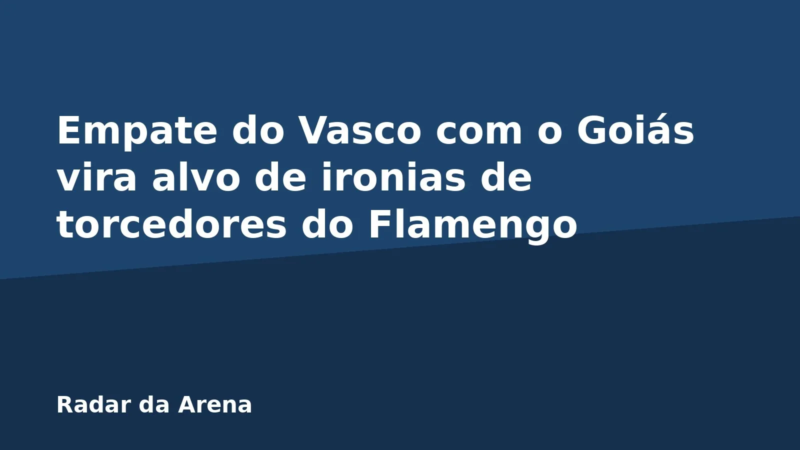 Empate do Vasco com o Goiás vira alvo de ironias de torcedores do Flamengo
