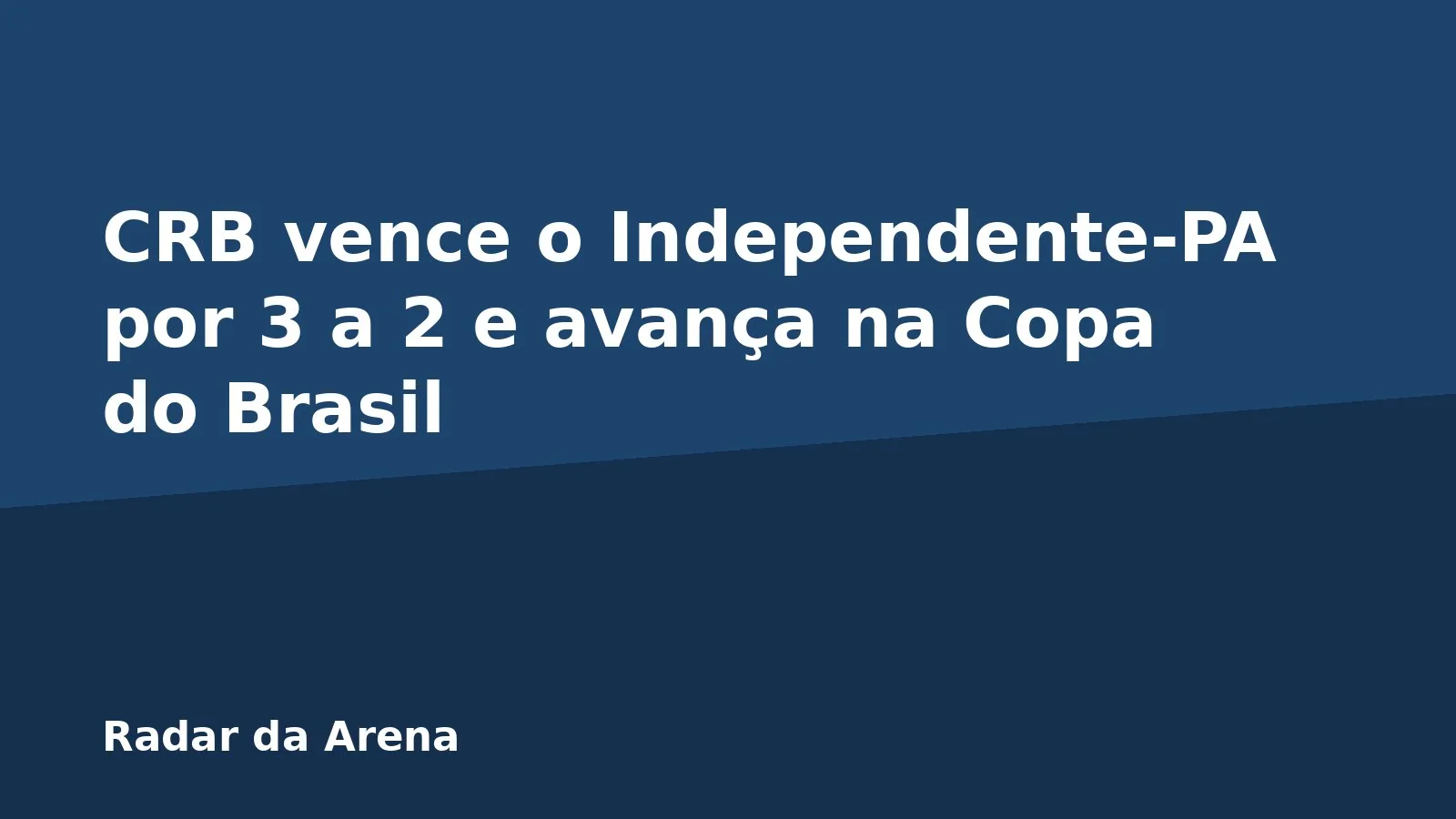 CRB vence o Independente-PA por 3 a 2 e avança na Copa do Brasil