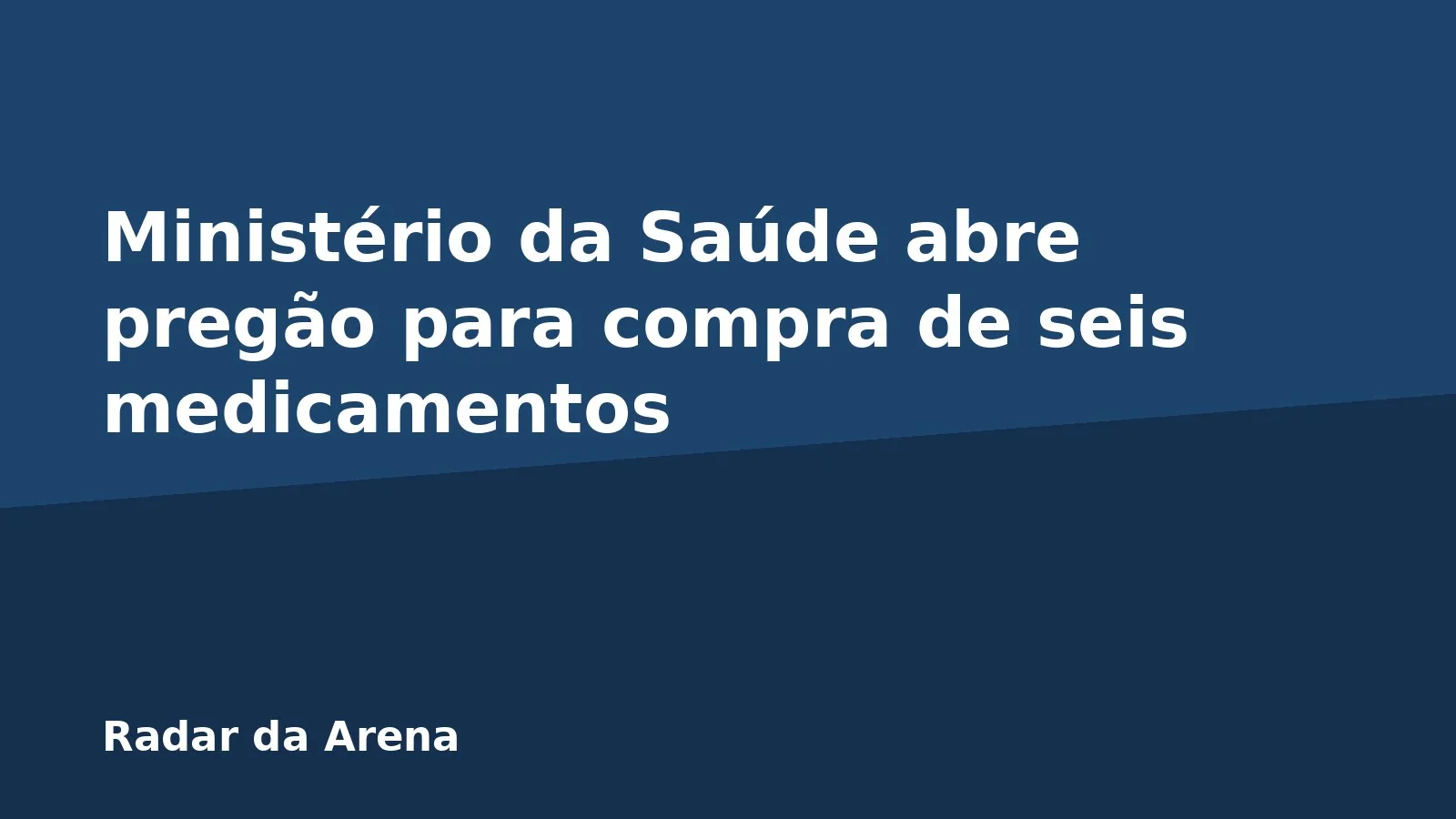 Ministério da Saúde abre pregão para compra de seis medicamentos